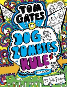 Dog Zombies Rule for Now Tom Gates Book 11 Liz Pichon