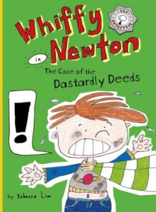 Whiffy Newton in the Case of the Dastardly Deeds Whiffy Newton Book 1 Rebecca Lim