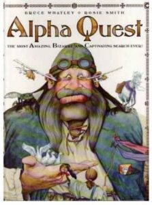 Alpha Quest- The Most Amazing, Bizarre and Captivating Search Ever Bruce Whatley Rosie Smith