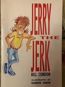 Jerry the Jerk Bill Condon Darren Green