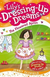 Lily's Dressing-Up Dreams- The Flowered Apron Jenny Oldfield
