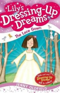 Lily's Dressing-Up Dreams- The Lace Gown Jenny Oldfield