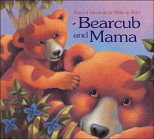 Bearcub and Mama Sharon Jennings Melanie Watt