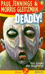 Deadly!- Brats Paul Jennings Morris Gleitzman