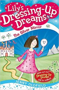 Lily's Dressing-Up Dreams- The Silver Mirror Jenny Oldfield