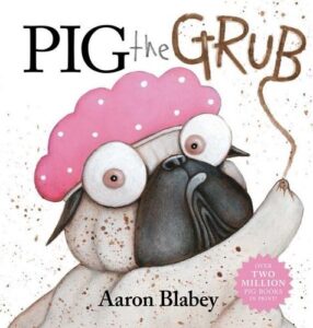 Pig the Grub Aaron Blabey