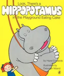Look, There's a Hippopotamus in the Playground Eating Cake Hazel Edwards Deborah Niland
