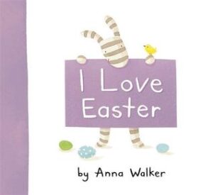 I Love Easter Anna Walker