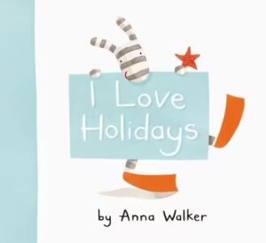 I Love Holidays Anna Walker