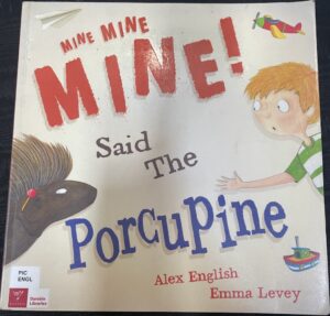 Mine Mine Mine Said the Porcupine Alex English Emma Levey