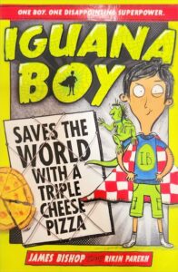 Iguana Boy Saves World With Triple Cheese Pizza James Bishop Rikin Parekh