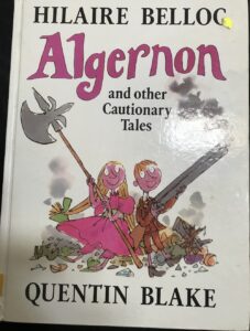 Algeron and Other Cautionary Tales Hilaire Belloc Quentin Blake