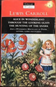 Alice in Wonderland; and Through the Looking Glass; and The hunting of the Snark Lewis Carroll