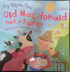 My Rhyme Time Old Macdonald had a Farm and other singing rhymes Miles Kelly Publishing