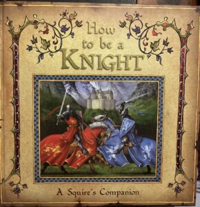 How to be a Knight A Squire's Guide Dugald Steer