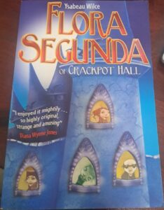 Flora Segunda of Crackpot Hall Ysabeau S Wilce Flora Trilogy