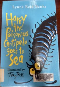 Harry the Poisonous Centipede Goes To Sea Lynne Reid Banks Tony Ross